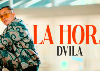 DVILA regresa más fuerte que nunca con su tema “LA HORA”