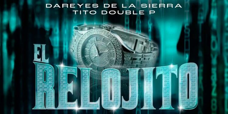 Dareyes De La Sierra y Tito Double P comienzan el año nuevo con “RELOJITO”